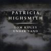 Tom Ripley Under Vand - Patricia Highsmith - Bog