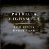 Tom Ripley under vand. En Patricia Highsmith krimi. (E-bog)