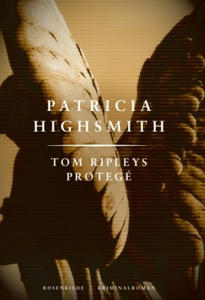 Tom Ripleys protegé. En Patricia Highsmith krimi. (E-bog)