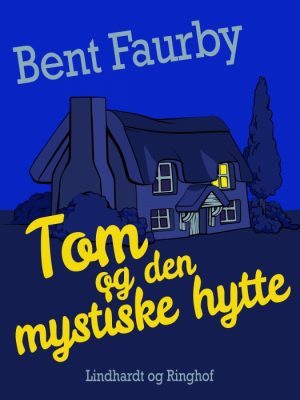 Tom og den mystiske hytte (E-bog)