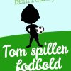 Tom spiller fodbold (E-bog)