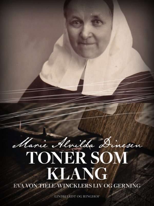 Toner Som Klang - Eva Von Tiele-wincklers Liv Og Gerning - Marie Alvilda Dinesen - Bog