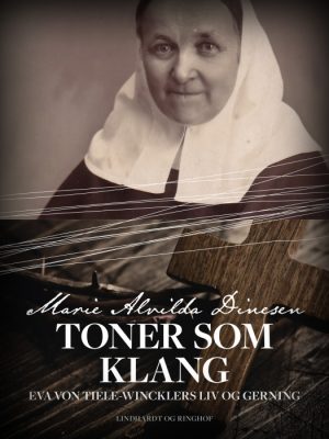 Toner som klang - Eva von Tiele-Wincklers liv og gerning (E-bog)