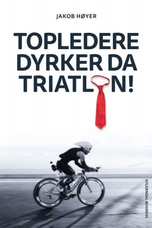 Topledere dyrker da triatlon (E-bog)