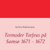 Tormoder Torfeus På Samsø 1671 - 1672 - Steffen Hahnemann - Bog