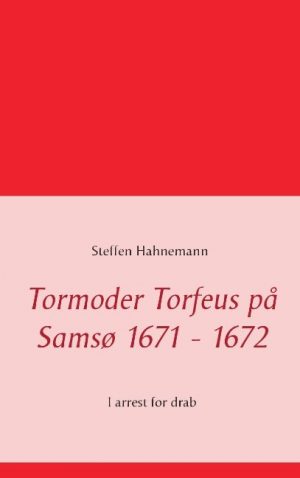 Tormoder Torfeus På Samsø 1671 - 1672 - Steffen Hahnemann - Bog