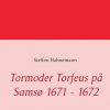 Tormoder Torfeus på Samsø 1671 - 1672 (E-bog)