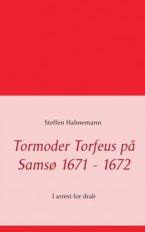 Tormoder Torfeus på Samsø 1671 - 1672 (E-bog)