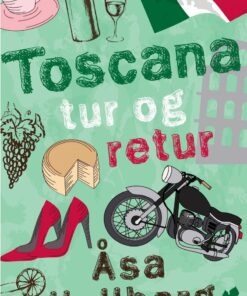 Toscana Tur Og Retur - åsa Hellberg - Bog