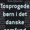 Tosprogede Børn I Det Danske Samfund - Marianne Skytte - Bog