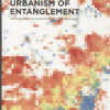 Towards an Urbanism of Entanglement (Bog)