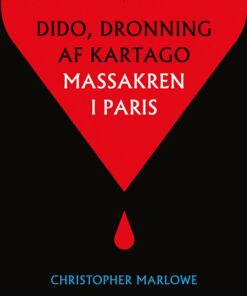 Tragedien Om Dido, Dronning Af Kartago + Massakren I Paris - Christopher Marlowe - Bog