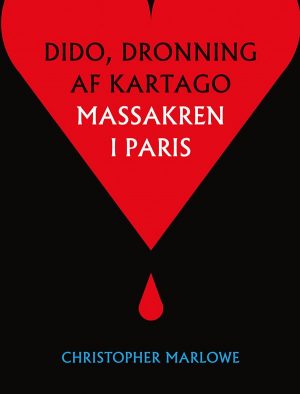 Tragedien Om Dido, Dronning Af Kartago + Massakren I Paris - Christopher Marlowe - Bog