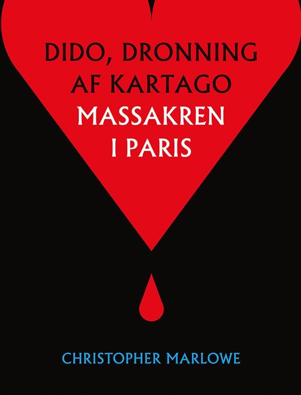 Tragedien Om Dido, Dronning Af Kartago + Massakren I Paris - Christopher Marlowe - Bog