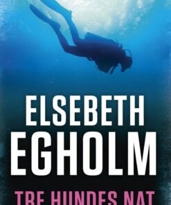Tre Hundes Nat - Elsebeth Egholm - Bog