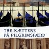 Tre Kættere På Pilgrimsfærd - Lis Andersen - Bog