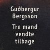 Tre Mand Vendte Tilbage - GuÃ°bergur Bergsson - Bog