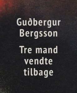 Tre Mand Vendte Tilbage - GuÃ°bergur Bergsson - Bog