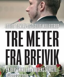 Tre Meter Fra Breivik - Louise Damløv - Bog