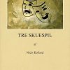 Tre Skuespil - Niels Kofoed - Bog