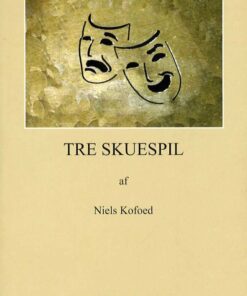 Tre Skuespil - Niels Kofoed - Bog