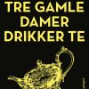 Tre gamle damer drikker te (Bog)