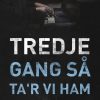 Tredje gang så tar vi ham (E-bog)