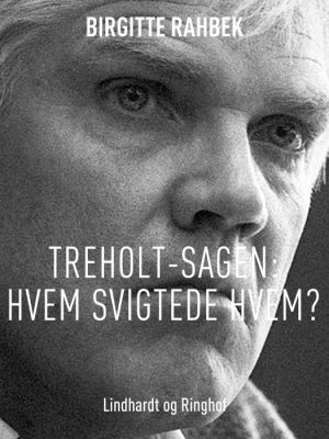 Treholt-sagen: Hvem svigtede hvem? (Bog)