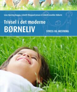 Trivsel I Det Moderne Børneliv - Lene Bjerring Bagger - Bog