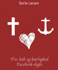 Tro, Håb Og Kærlighed - Dorte Larsen - Bog