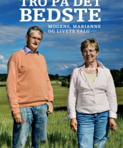 Tro på det bedste. Mogens, Marianne og livets valg (E-bog)