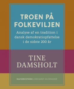 Troen på folkeviljen. Analyse af en tradition i dansk demokratiopfattelse i de sidste 200 år (E-bog)