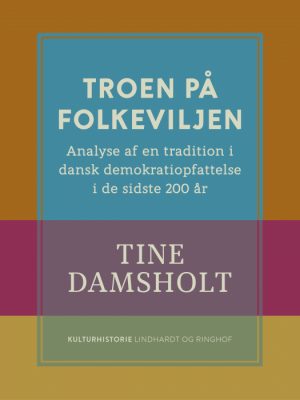 Troen på folkeviljen. Analyse af en tradition i dansk demokratiopfattelse i de sidste 200 år (E-bog)