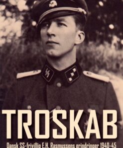 Troskab - Dansk SS-frivillig E.H. Rasmussens erindringer 1940-45 (E-bog)