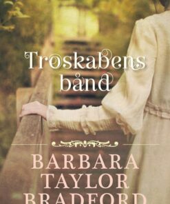Troskabens Bånd - Barbara Taylor Bradford - Bog