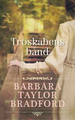 Troskabens Bånd - Barbara Taylor Bradford - Bog