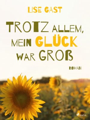 Trotz allem mein Glück war gross (E-bog)