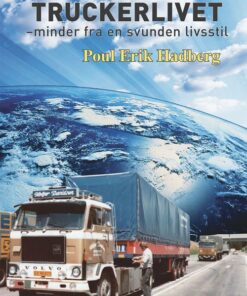 Truckerlivet - Minder Fra En Svunden Livsstil - Poul Erik Hadberg - Bog
