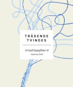 Trådene Tvindes: Erindringsglimt Ii - Ingeborg Buhl - Bog