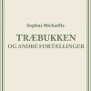 Træbukken Og Andre Fortællinger - Sophus MichaÃ«lis - Bog