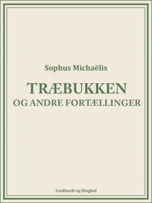 Træbukken Og Andre Fortællinger - Sophus MichaÃ«lis - Bog