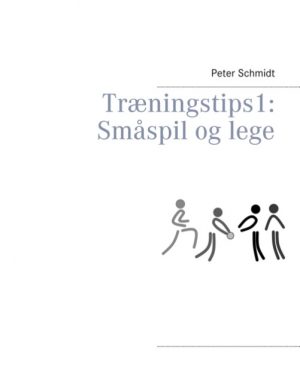 Træningstips 1: Småspil og lege (Bog)