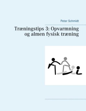 Træningstips 3: Opvarmning og almen fysisk træning (Bog)