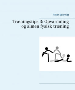 Træningstips 3: Opvarmning og almen fysisk træning (E-bog)