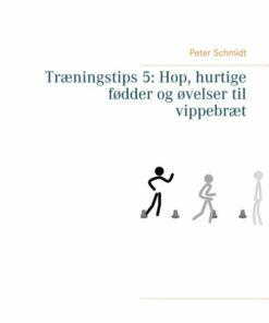 Træningstips 5: Hop, Hurtige Fødder Og øvelser Til Vippebræt - Peter Schmidt - Bog