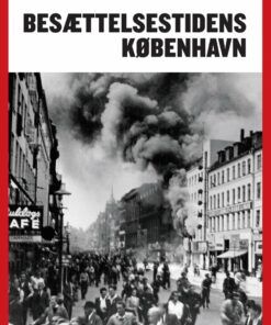 Turen Går Til Besættelsestidens København - Claus Bundgård Christensen - Bog