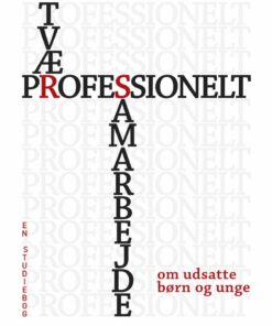 Tværprofessionelt Samarbejde Om Udsatte Børn Og Unge - Jens H. Lund - Bog