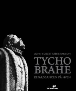Tycho Brahe - Renæssancen På Hven - John Robert Christianson - Bog