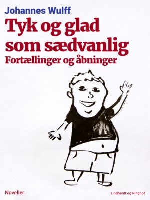 Tyk og glad som sædvanlig: Fortællinger og åbninger (Bog)