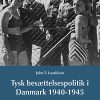 Tysk Besættelsespoltik I Danmark 1940-1945 - John T. Lauridsen - Bog